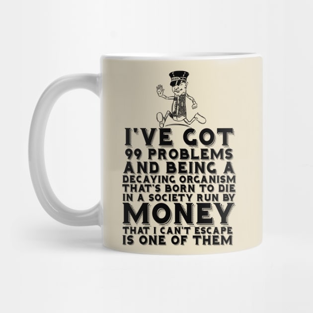 99 Problems Decay Money by chilangopride